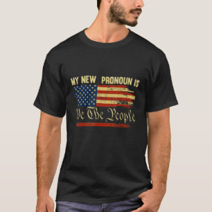 My New Pronoun is We The People Patriotic T-Shirt