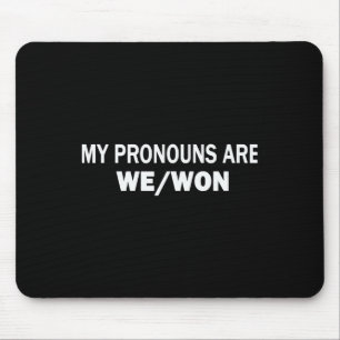 My New Pronouns Are We Won Trump Won Mouse Pad
