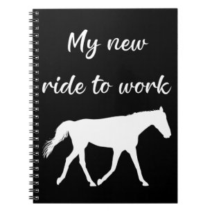 My New Ride To Work by Horse Funny Notebook