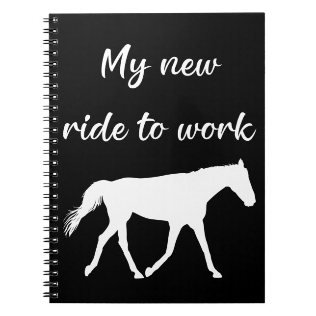 My New Ride To Work by Horse Funny Notebook (Front)