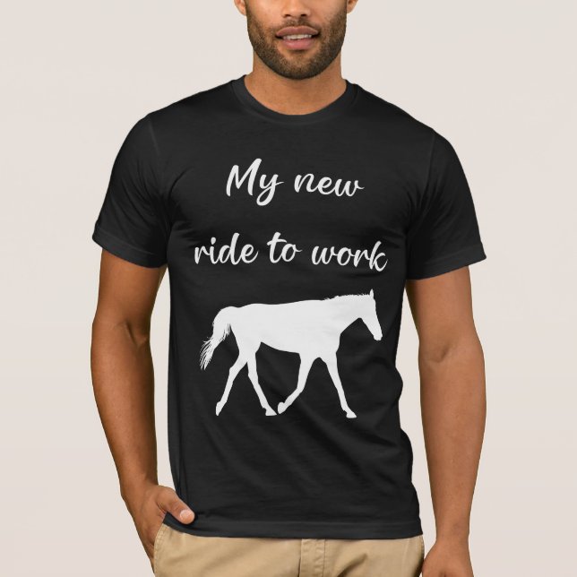 My New Ride To Work by Horse Funny T-Shirt (Front)