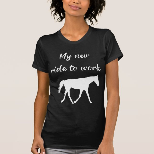My New Ride To Work by Horse Funny T-Shirt (Front)