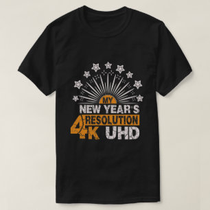 My New Year’s Resolution 4K UHD T-Shirt