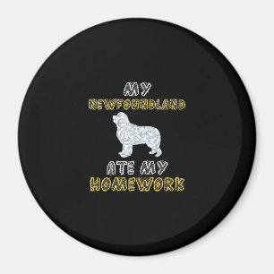 My newfoundland ate my homework Funny Dog Quotes Magnet