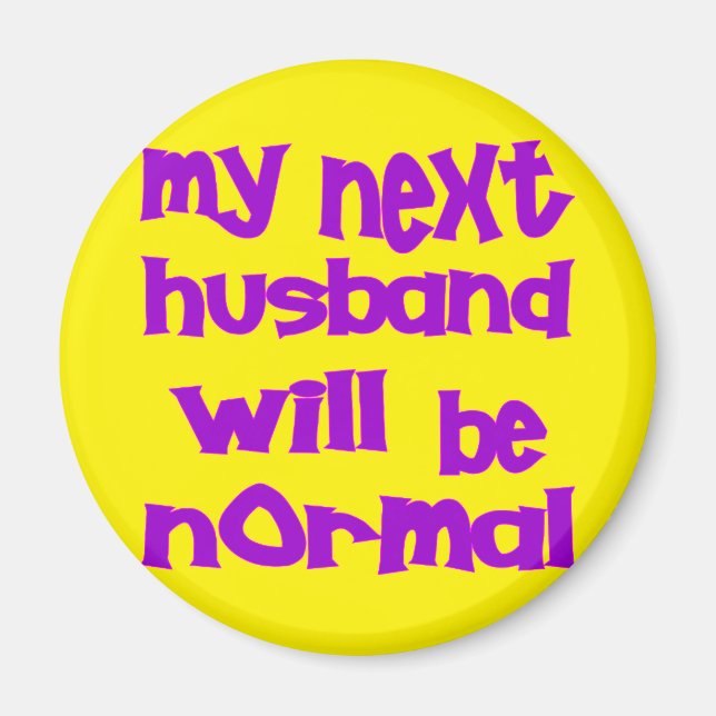 My Next Husband Will Be Normal Magnet (Front)