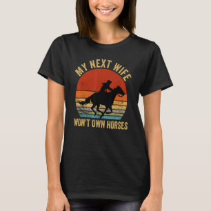 My Next Wife Won't Own Horses Vintage T-Shirt