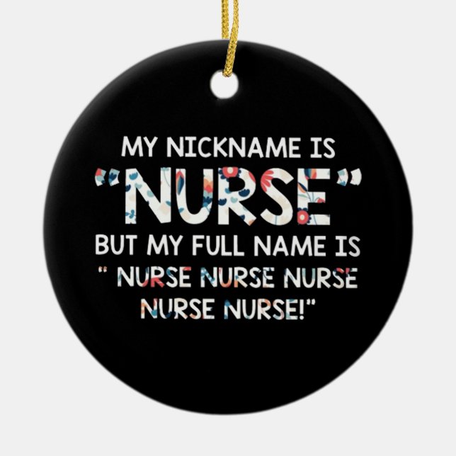My nickname Is Nurse Ceramic Ornament (Front)