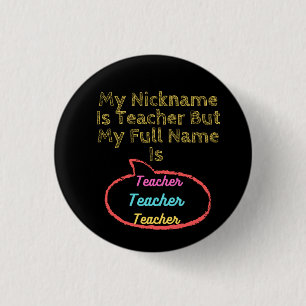 My Nickname Is Teacher But My Full Name Is Teacher 3 Cm Round Badge