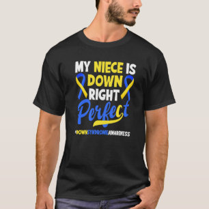 My Niece Is Down Right Perfect Down Syndrome Aware T-Shirt