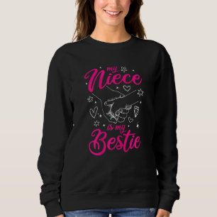 My Niece Is My Bestie Cute For Aunt From Niece Aun Sweatshirt