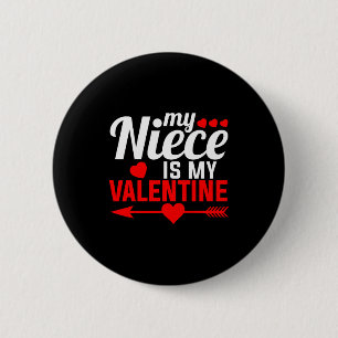My Niece Is My Valentine Matching Family Funny Gif 6 Cm Round Badge