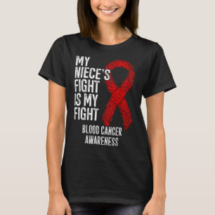 My Niece's Fight Is My Fight Blood Cancer Awarenes T-Shirt