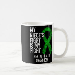 My Nieces Fight Is My Fight Mental Health Awarenes Coffee Mug