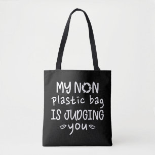 My Non Plastic Bag Is Judging You