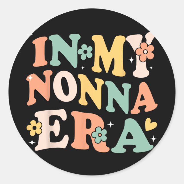 My Nonna Era Funny Sarcastic Groovy Retro Mothers  Classic Round Sticker (Front)