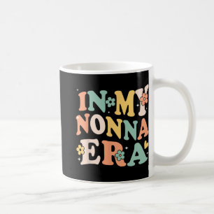 My Nonna Era Funny Sarcastic Groovy Retro Mothers Coffee Mug