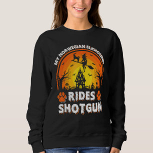 My Norwegian Elkhound Dog Ride Witch Shotgun Hallo Sweatshirt