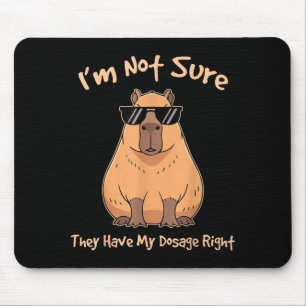 My Not Sure Dosage Right Capybara Mouse Pad