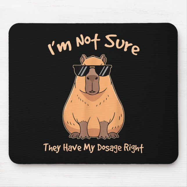 My Not Sure Dosage Right Capybara Mouse Pad (Front)