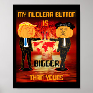 My Nuclear Button Is Bigger Than Yours Trump Poster