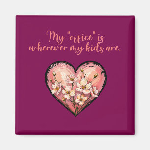 My Office Wherever My Kids Are Funny Mom Magnet