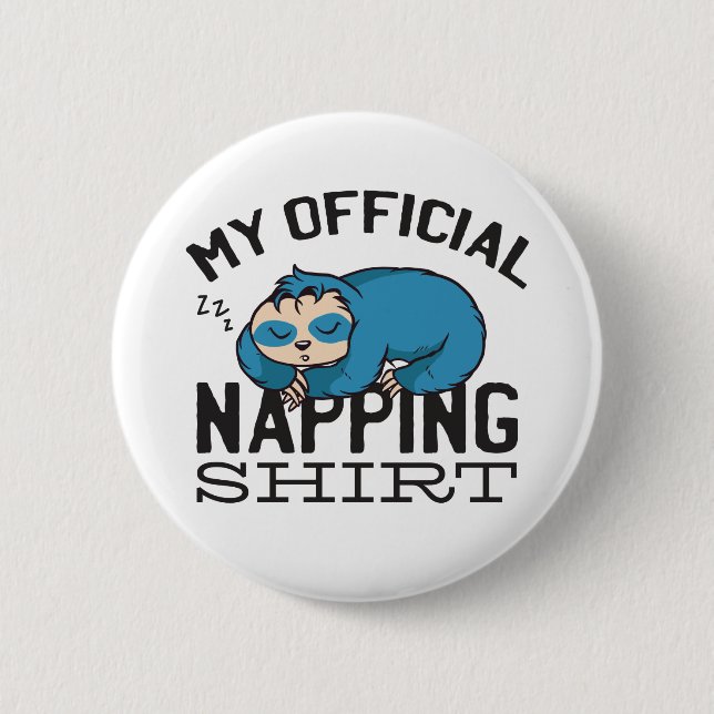 My official napping shirt - Lazy sleeping Sloth 6 Cm Round Badge (Front)