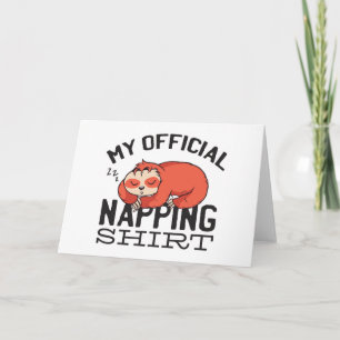 My official napping shirt - Lazy sleeping Sloth Card