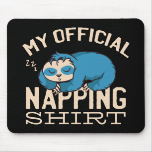 My official napping shirt, Lazy sleeping Sloth Mouse Pad