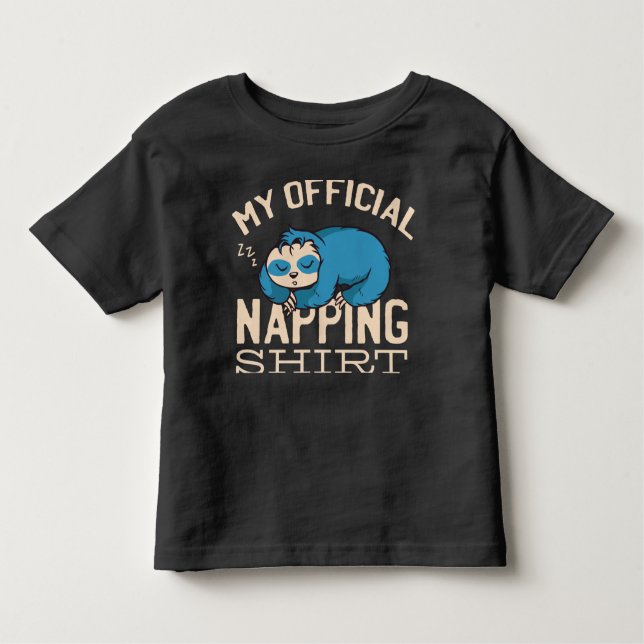 My official napping shirt, Lazy sleeping Sloth Toddler T-Shirt (Front)