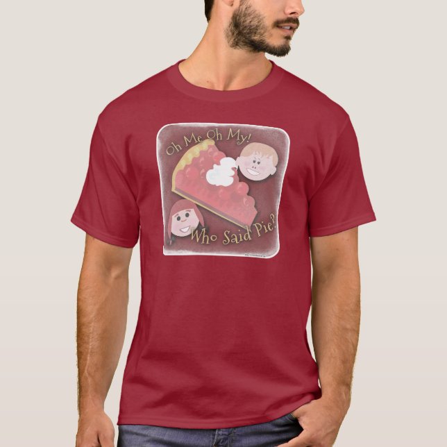 My Oh My Pie Fun Retro Kitsch Cartoon Art  T-Shirt (Front)