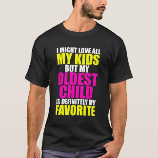 My Oldest Child Is My Favourite Funny Parent Favor T-Shirt