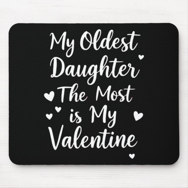 My Oldest Daughter The Most Is My Valentine For Me Mouse Pad (Front)
