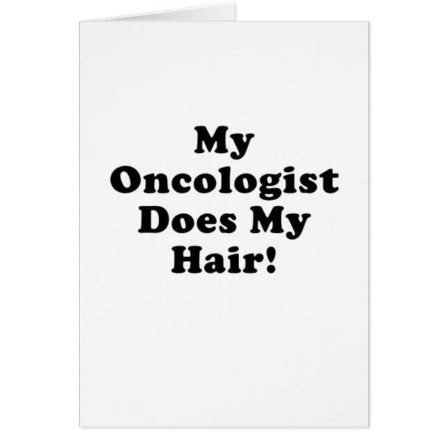 My Oncologist Does My Hair (Front)