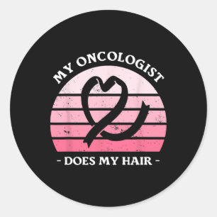 My Oncologist Does My Hair Breast Cancer Awareness Classic Round Sticker