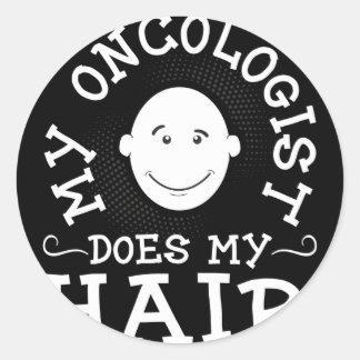 My Oncologist Does My Hair Cancer Survivor Fighter Classic Round Sticker