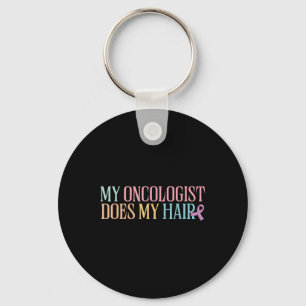 My Oncologist Does My Hair _ Chemotherapy _ Key Ring