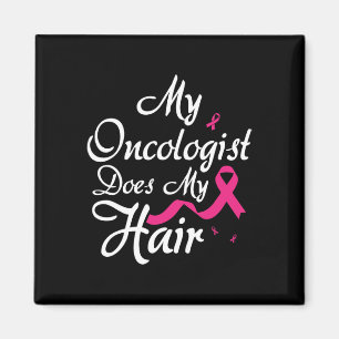 My Oncologist Does My Hair Oncologist Oncology Nur Magnet