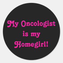 My Oncologist is my Homegirl!