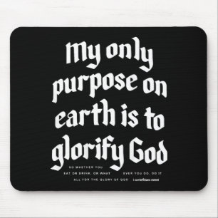 My Only Purpose On Earth Is To Glorify God on back Mouse Pad