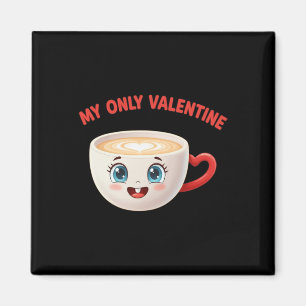 My Only Valentine Coffee Cute Heart Beverage Humor Magnet
