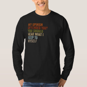 My Opinion Offended You Adult Humor 2 T-Shirt