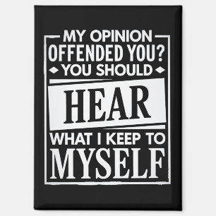 My Opinion Offended You Funny Sarcastic Humour  Magnet