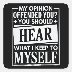 My Opinion Offended You Funny Sarcastic Humour Square Sticker