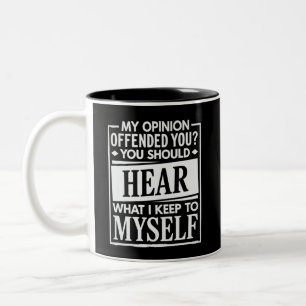 My Opinion Offended You Funny Sarcastic Humour  Two-Tone Coffee Mug