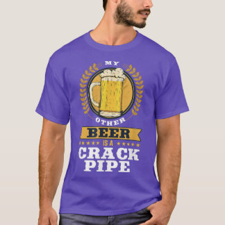 My other beer is a crack pipe beer T-Shirt