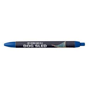 My Other Car Is A Dog Sled Blue Ink Pen