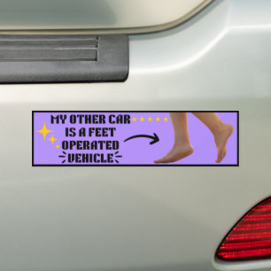 My Other Car Is A Feet Operated "Vehicle" Silly Me Bumper Sticker