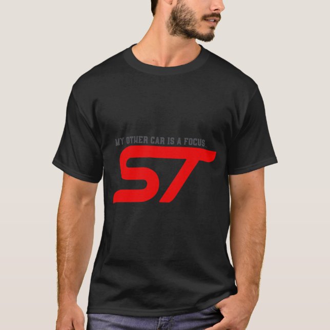 My Other Car is a Focus... ST - Funny Car Design T T-Shirt (Front)