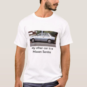 My other car is a Nissan Sentra T-Shirt