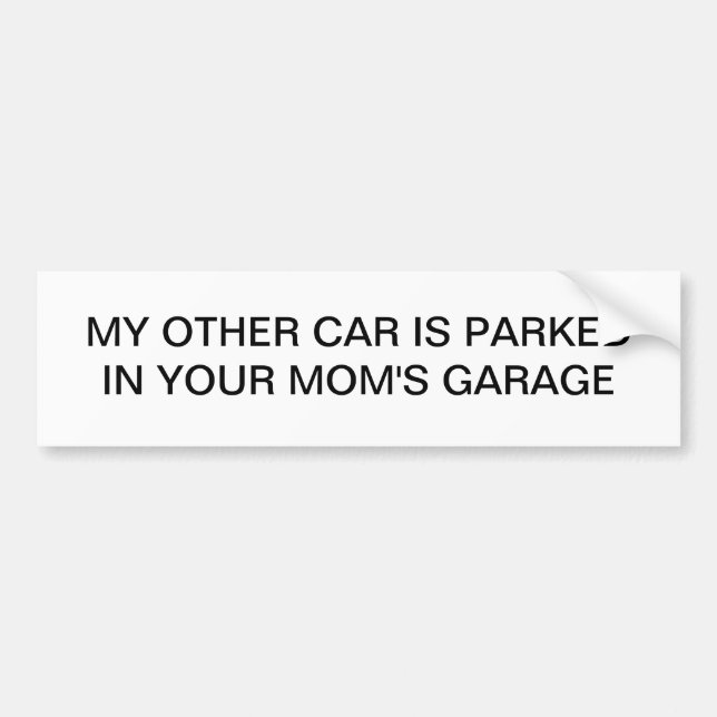 My Other Car is Parked in Your Mum's Garage Bumper Sticker (Front)